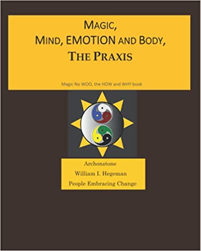 Magic, Mind, Emotion and Body, the Praxis